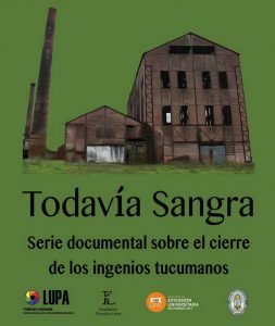 Todavía Sangra: Cortos sobre el cierre de los ingenios en 1.966 en Tucumán