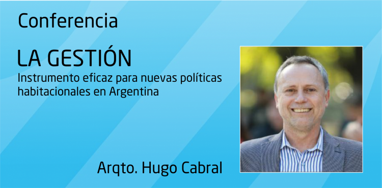 CAT Invita: Conferencia «La gestión: Instrumento eficaz para nuevas políticas habitacionales en Argentina»