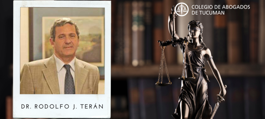 El Colegio de Abogados de Tucumán homenajeará al Dr. Rodolfo José Terán por su amplia trayectoria profesional y honorabilidad en el ejercicio profesional